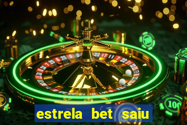 estrela bet saiu do ar